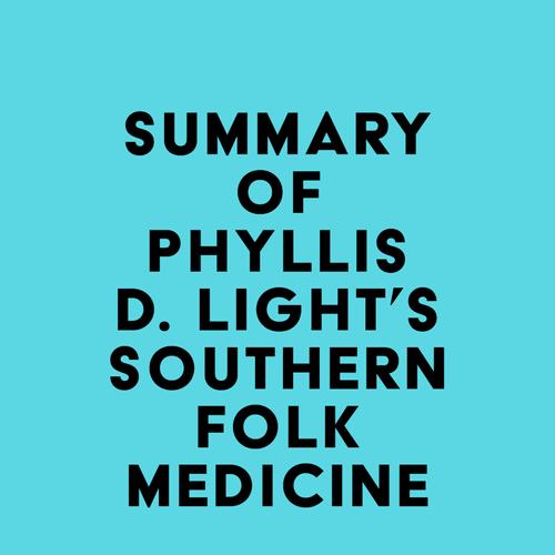 Summary of Phyllis D. Light's Southern Folk Medicine