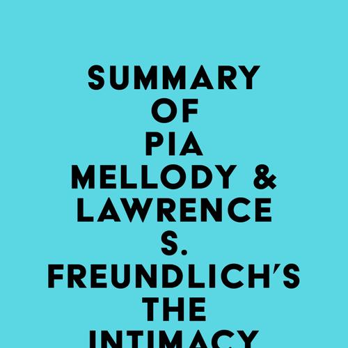 Summary of Pia Mellody & Lawrence S. Freundlich's The Intimacy Factor