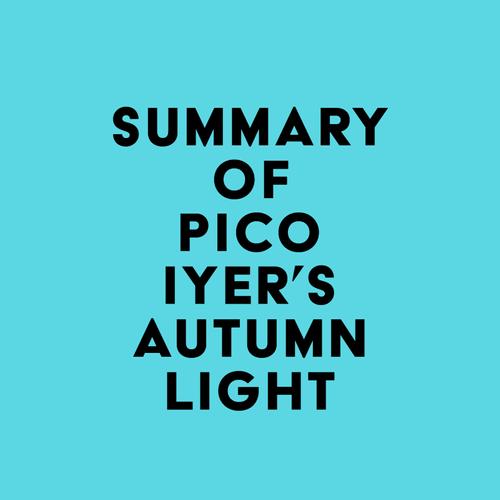 Summary of Pico Iyer's Autumn Light