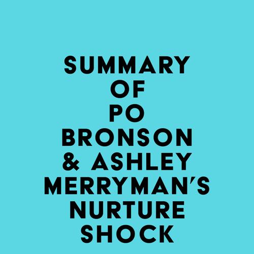 Summary of Po Bronson & Ashley Merryman's NurtureShock