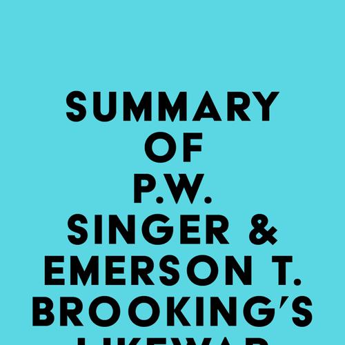 Summary of P.W. Singer & Emerson T. Brooking's Likewar