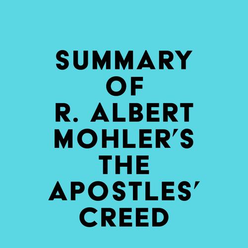 Summary of R. Albert Mohler's The Apostles' Creed