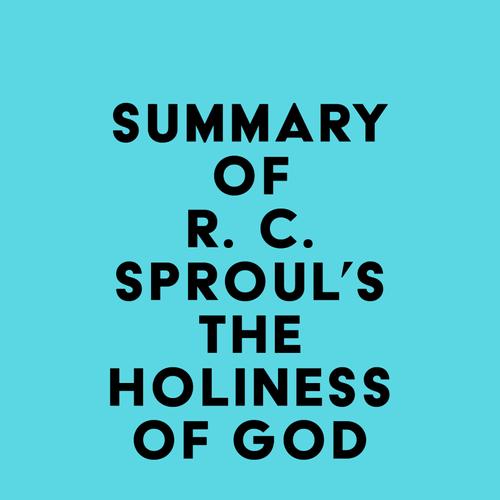 Summary of R. C. Sproul's The Holiness of God