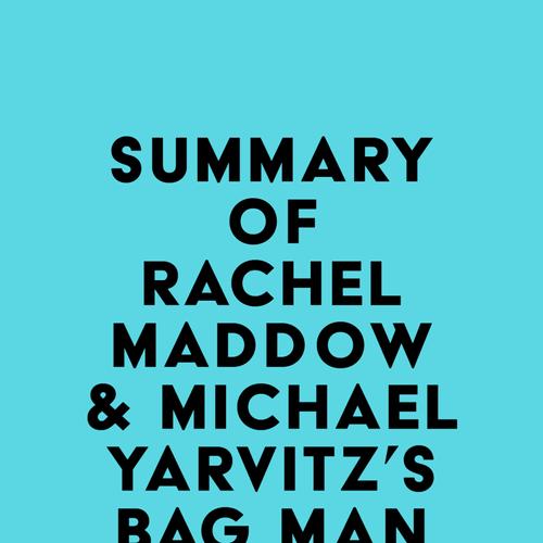 Summary of Rachel Maddow & Michael Yarvitz's Bag Man