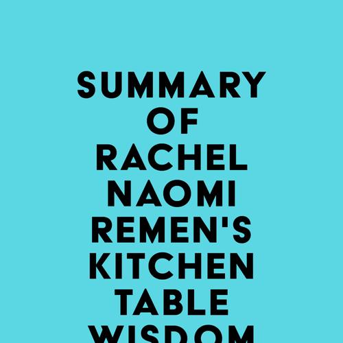 Summary of Rachel Naomi Remen's Kitchen Table Wisdom