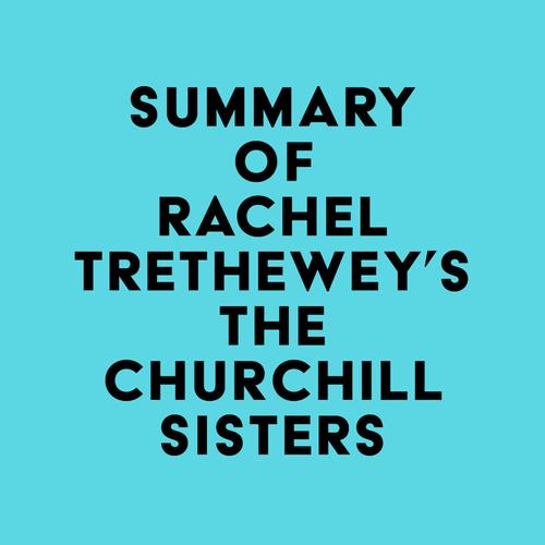 Summary of Rachel Trethewey's The Churchill Sisters