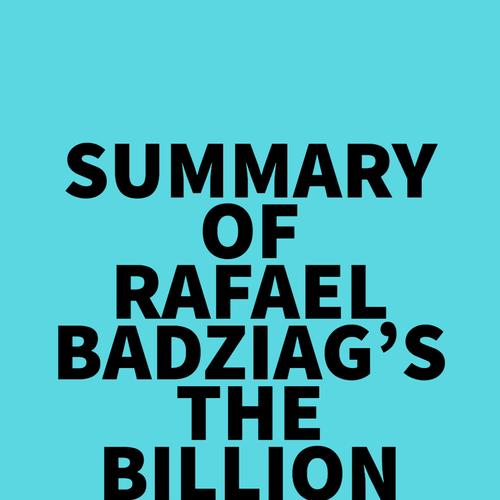 Summary of Rafael Badziag's The Billion Dollar Secret