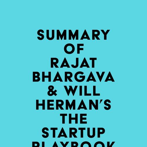 Summary of Rajat Bhargava & Will Herman's The Startup Playbook