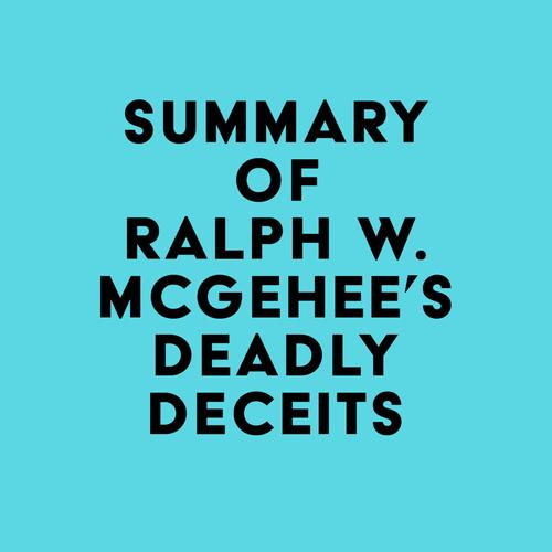 Summary of Ralph W. McGehee's Deadly Deceits