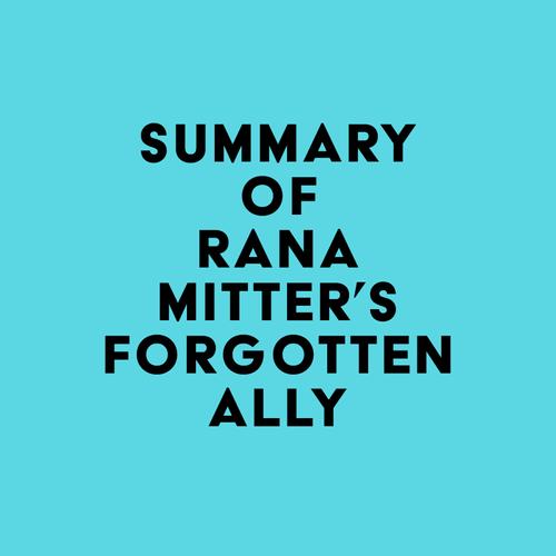 Summary of Rana Mitter's Forgotten Ally