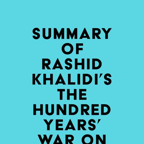 Summary of Rashid Khalidi's The Hundred Years' War on Palestine