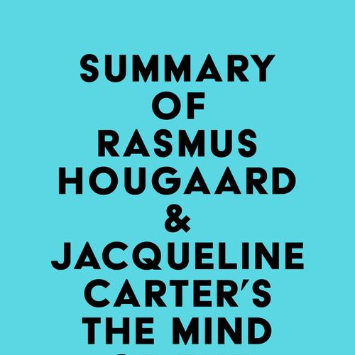 Summary of Rasmus Hougaard & Jacqueline Carter's The Mind of the Leader