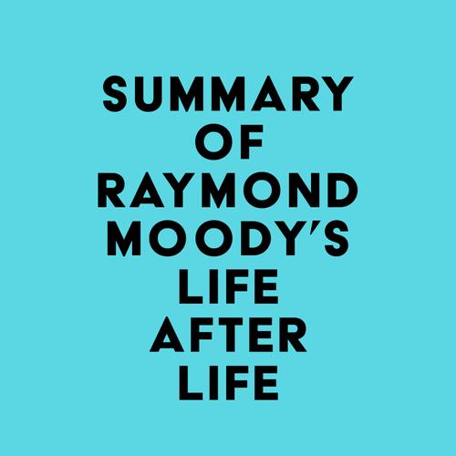 Summary of Raymond Moody's Life After Life