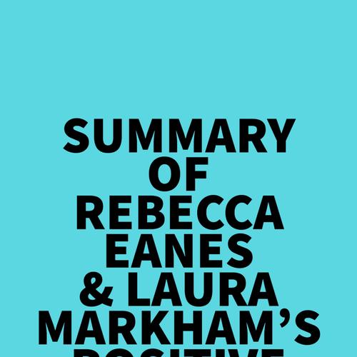 Summary of Rebecca Eanes & Laura Markham's Positive Parenting