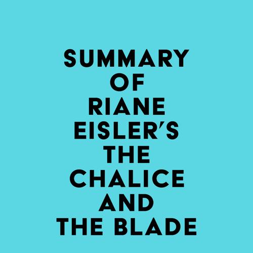 Summary of Riane Eisler's The Chalice and the Blade