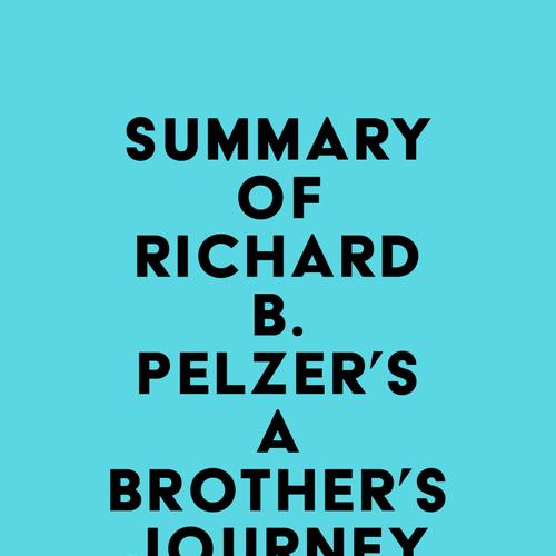 Summary of Richard B. Pelzer's A Brother's Journey