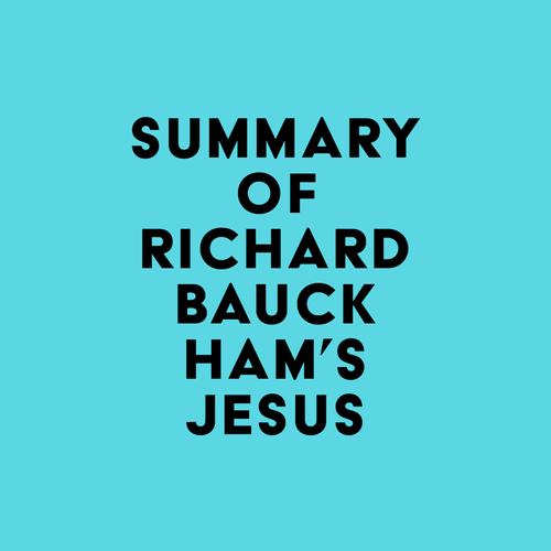 Summary of Richard Bauckham's Jesus