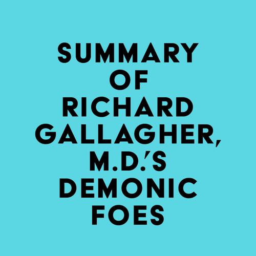 Summary of Richard Gallagher, M.D.'s Demonic Foes