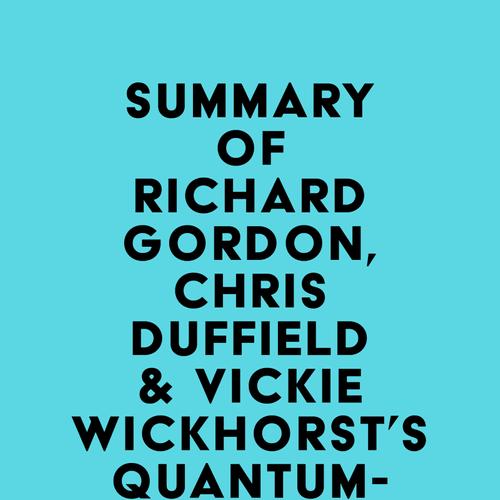 Summary of Richard Gordon, Chris Duffield & Vickie Wickhorst's Quantum-Touch 2.0 - The New Human