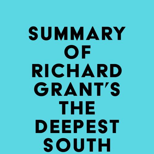 Summary of Richard Grant's The Deepest South of All