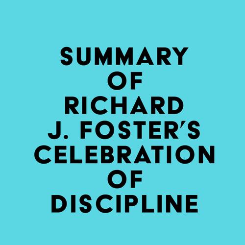 Summary of Richard J. Foster's Celebration of Discipline, Special Anniversary Edition