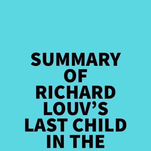 Summary of Richard Louv's Last Child In The Woods