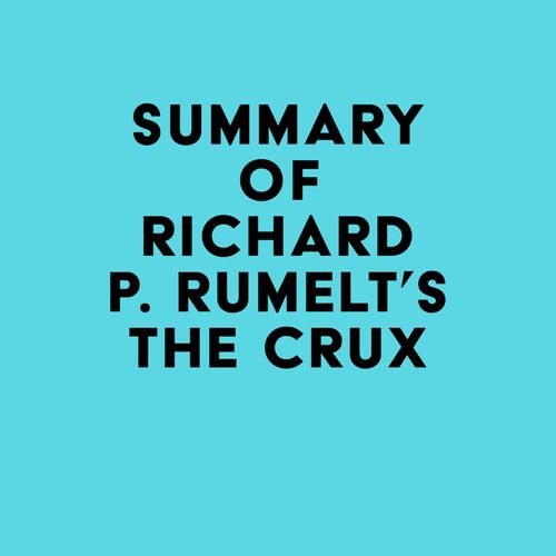 Summary of Richard P. Rumelt's The Crux