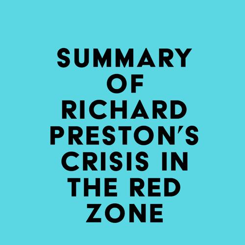 Summary of Richard Preston's Crisis in the Red Zone