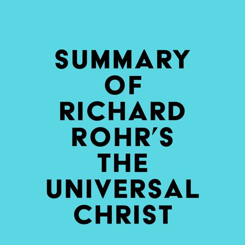 Summary of Richard Rohr's The Universal Christ