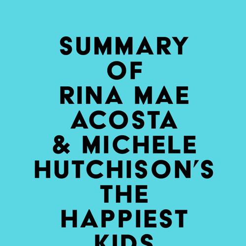 Summary of Rina Mae Acosta & Michele Hutchison's The Happiest Kids in the World