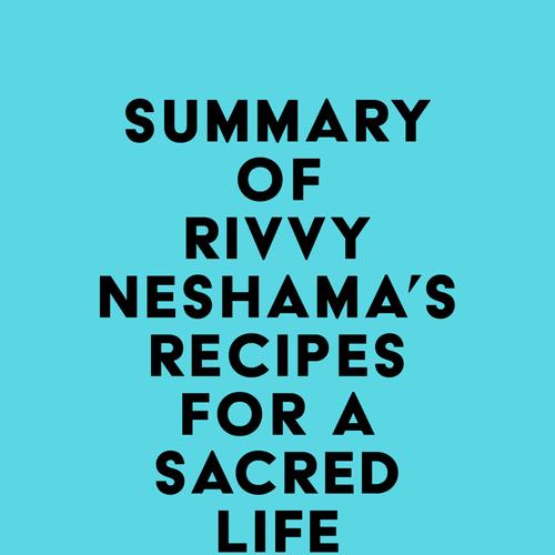 Summary of Rivvy Neshama's Recipes for a Sacred Life