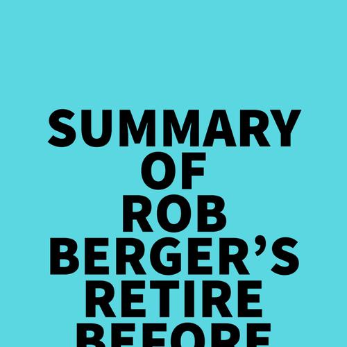 Summary of Rob Berger's Retire Before Mom and Dad