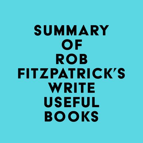 Summary of Rob Fitzpatrick's Write Useful Books