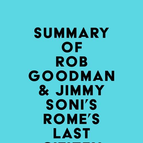 Summary of Rob Goodman & Jimmy Soni's Rome's Last Citizen