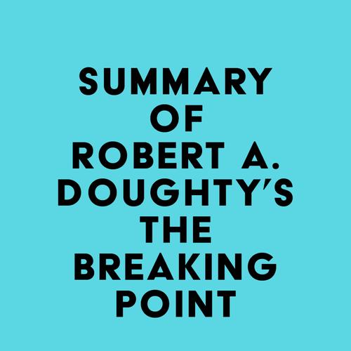 Summary of Robert A. Doughty's The Breaking Point