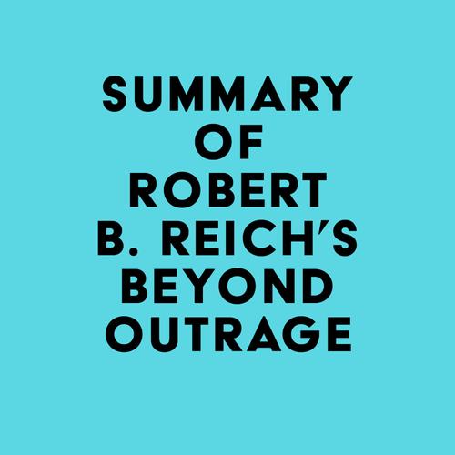 Summary of Robert B. Reich's Beyond Outrage