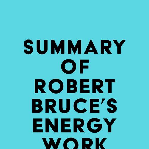 Summary of Robert Bruce's Energy Work