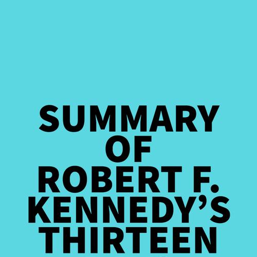 Summary of Robert F. Kennedy's Thirteen Days