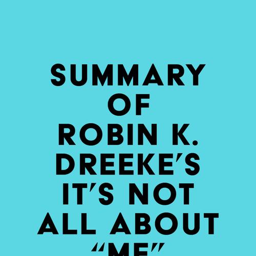 Summary of Robin K. Dreeke's It's Not All About 'Me'