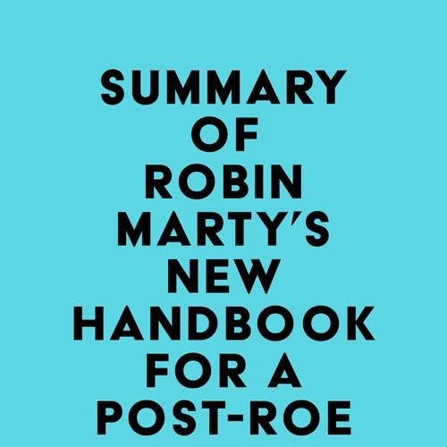 Summary of Robin Marty's New Handbook for a Post-Roe America