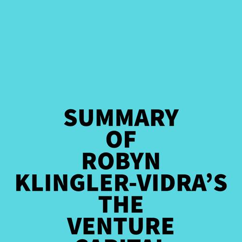 Summary of Robyn Klingler-Vidra's The Venture Capital State