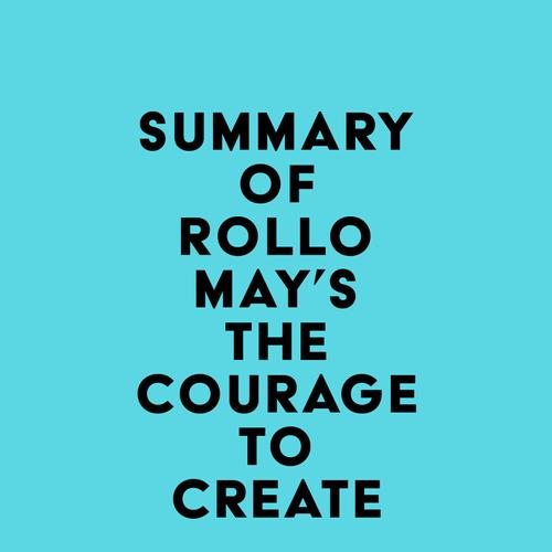 Summary of Rollo May's The Courage to Create