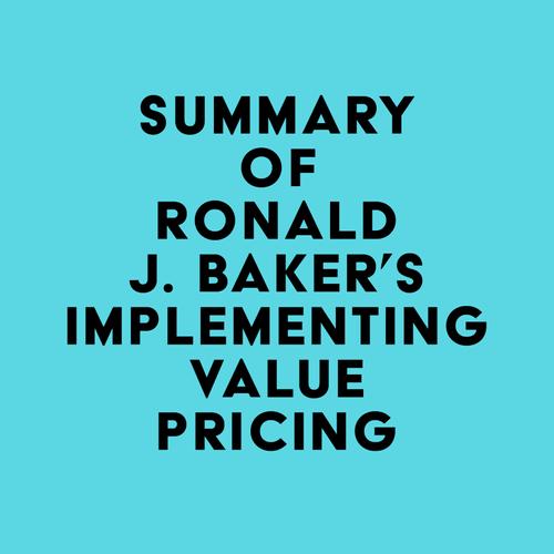 Summary of Ronald J. Baker's Implementing Value Pricing