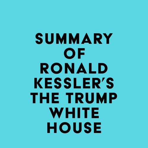 Summary of Ronald Kessler's The Trump White House