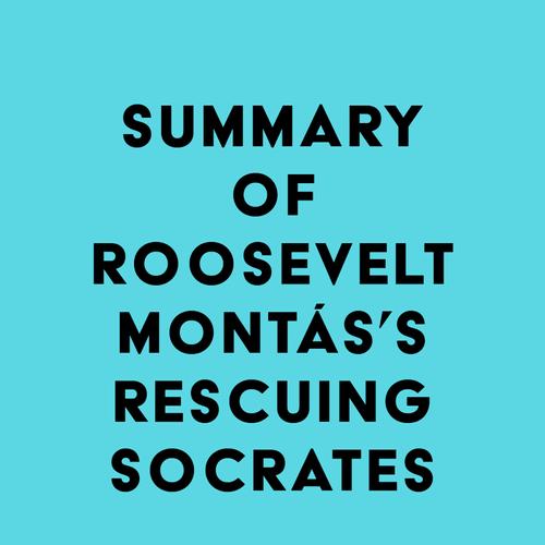 Summary of Roosevelt Montás's Rescuing Socrates