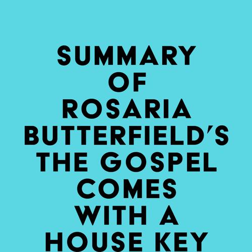 Summary of Rosaria Butterfield's The Gospel Comes with a House Key