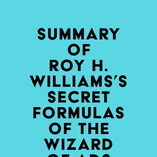 Summary of Roy H. Williams's Secret Formulas of the Wizard of Ads