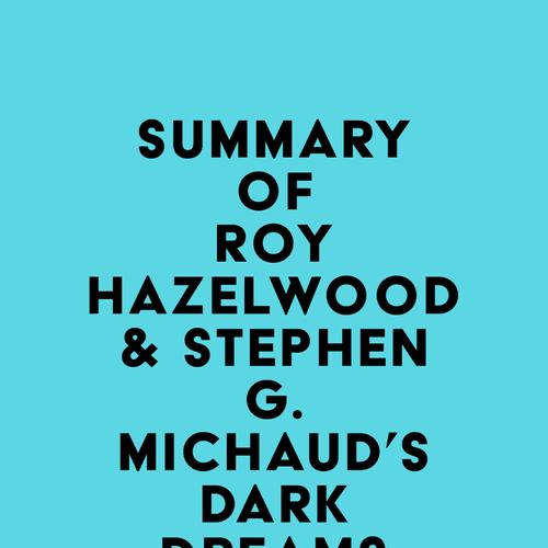 Summary of Roy Hazelwood & Stephen G. Michaud's Dark Dreams