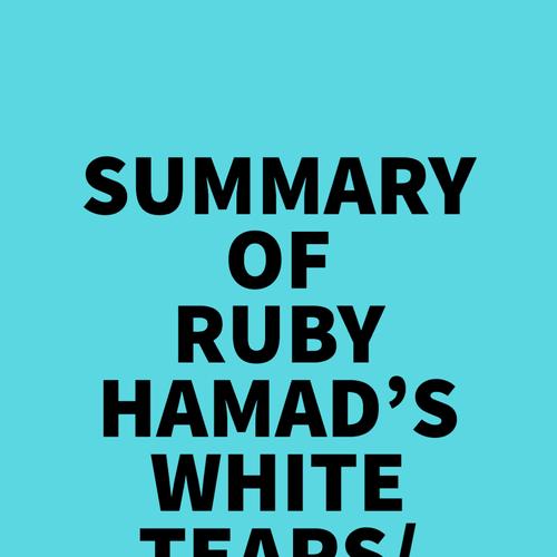 Summary of Ruby Hamad's White Tears/Brown Scars