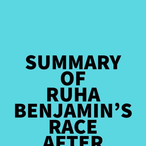 Summary of Ruha Benjamin's Race After Technology